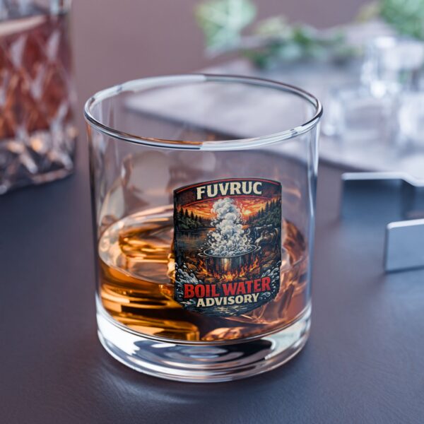 10oz Whiskey Glass - FUVRUC Boil Water Advisory