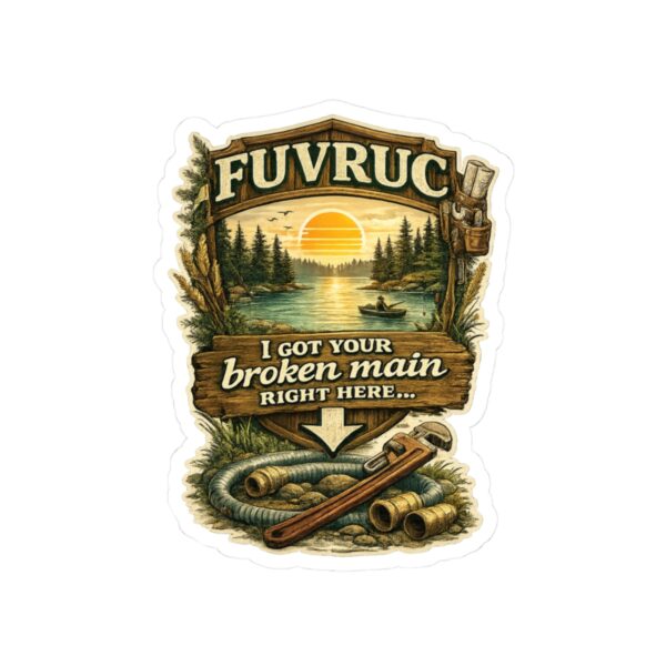 Kiss-Cut Sticker - FUVRUC Your Broken Main